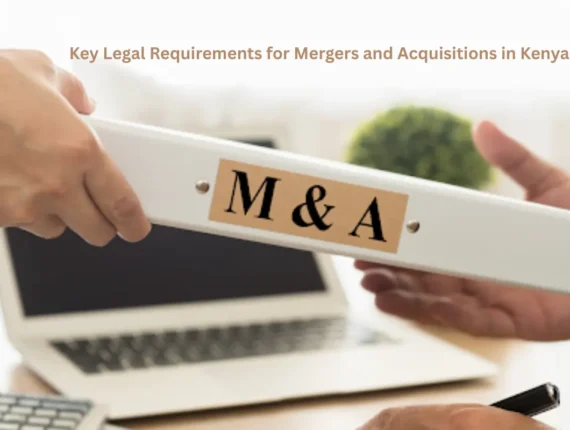 Key Legal Requirements for Mergers and Acquisitions in Kenya