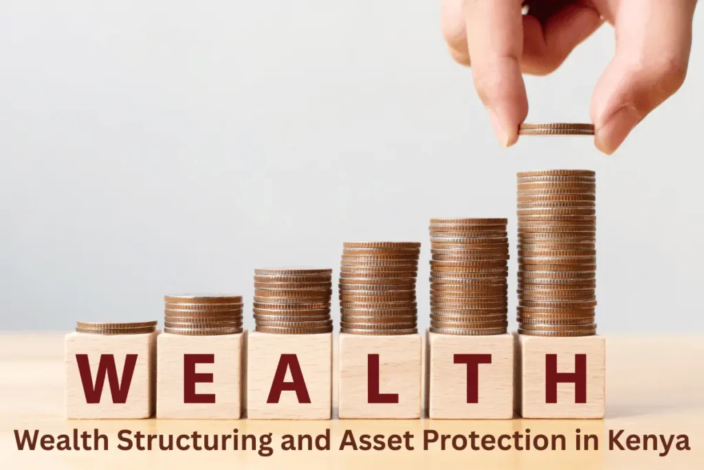 Wealth Structuring and Asset Protection in Kenya